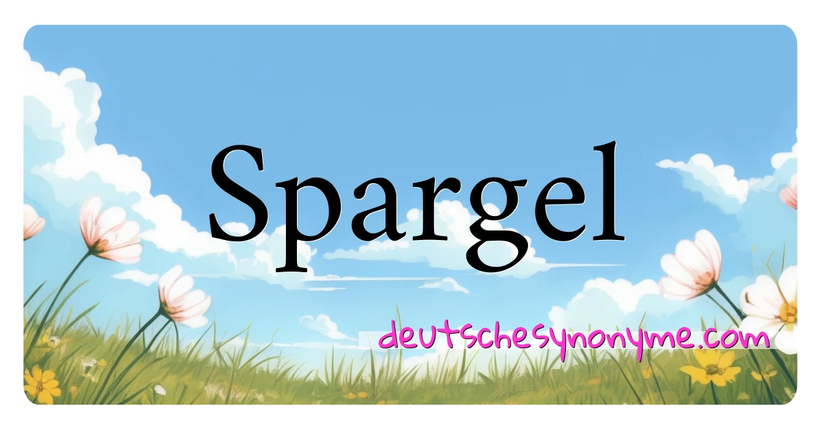 Spargel Synonyme Kreuzworträtsel bedeuten Erklärung und Verwendung