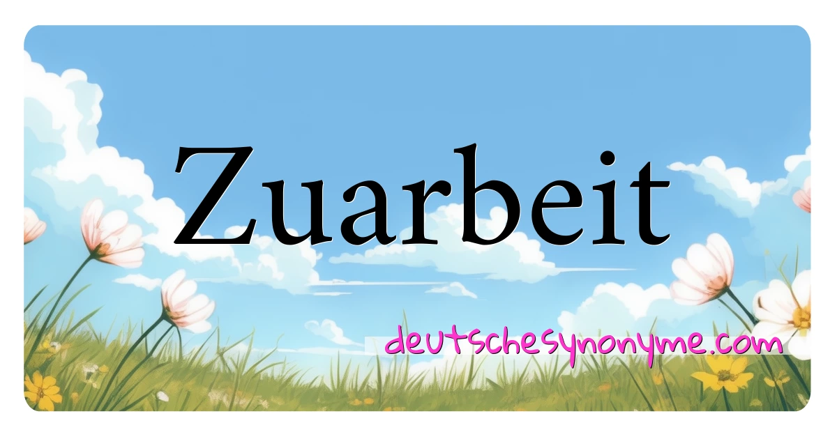 Zuarbeit Synonyme Kreuzworträtsel bedeuten Erklärung und Verwendung