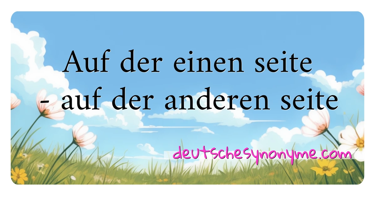 Auf der einen seite - auf der anderen seite Synonyme Kreuzworträtsel bedeuten Erklärung und Verwendung