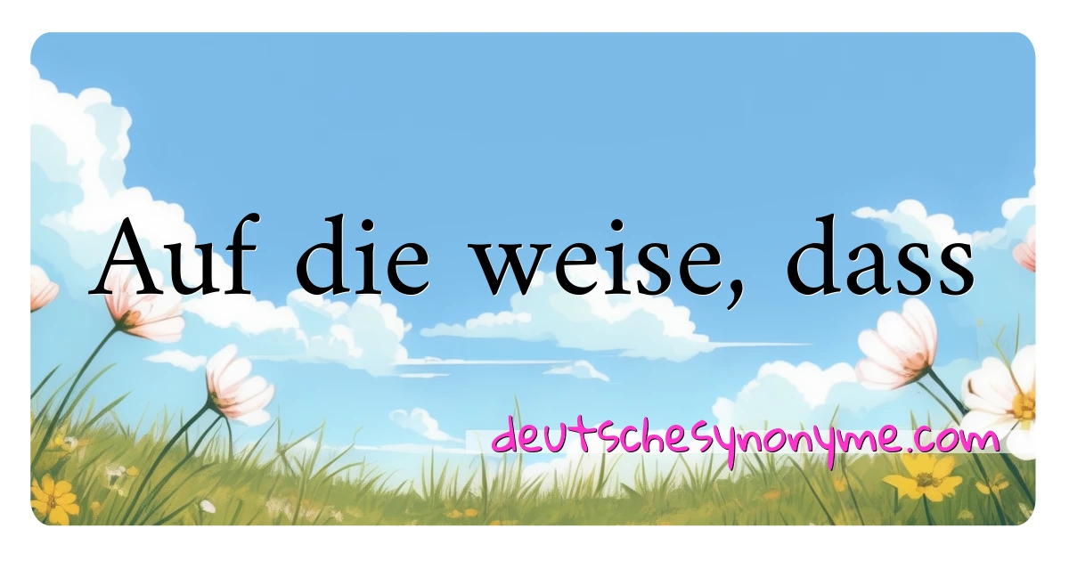 Auf die weise, dass Synonyme Kreuzworträtsel bedeuten Erklärung und Verwendung