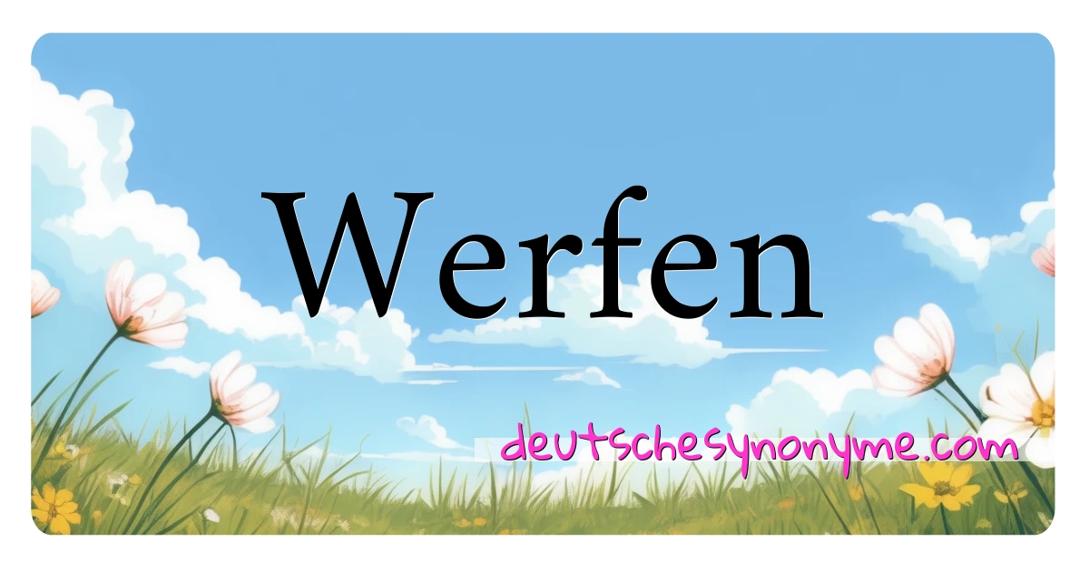 Werfen Synonyme Kreuzworträtsel bedeuten Erklärung und Verwendung