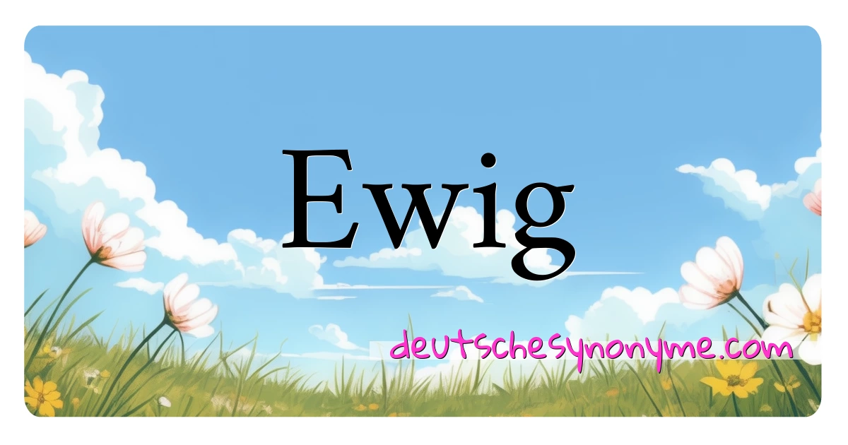 Ewig Synonyme Kreuzworträtsel bedeuten Erklärung und Verwendung