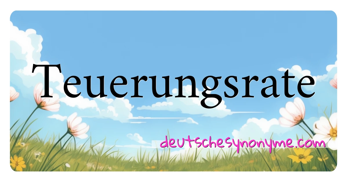 Teuerungsrate Synonyme Kreuzworträtsel bedeuten Erklärung und Verwendung