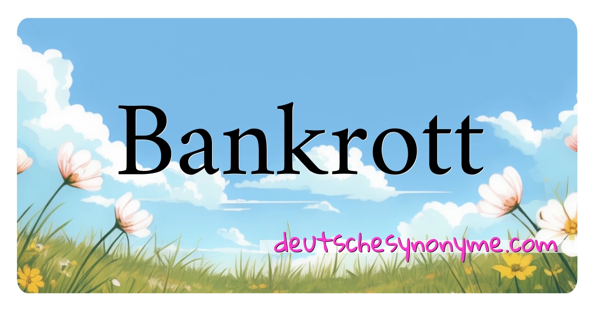 Bankrott Synonyme Kreuzworträtsel bedeuten Erklärung und Verwendung