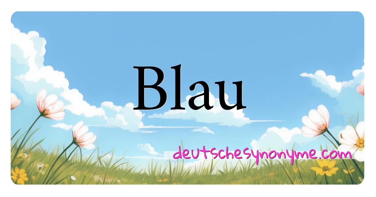 Blau Synonyme Kreuzworträtsel bedeuten Erklärung und Verwendung