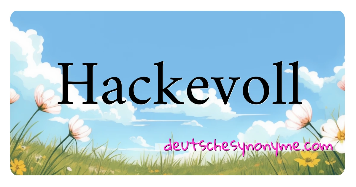 Hackevoll Synonyme Kreuzworträtsel bedeuten Erklärung und Verwendung