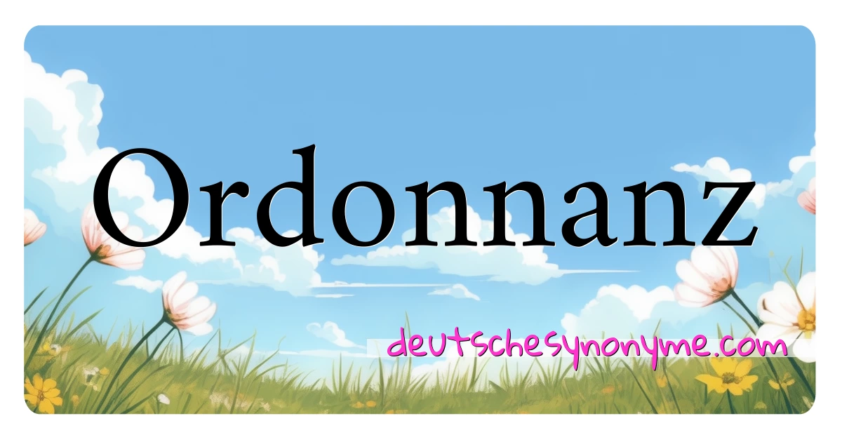 Ordonnanz Synonyme Kreuzworträtsel bedeuten Erklärung und Verwendung