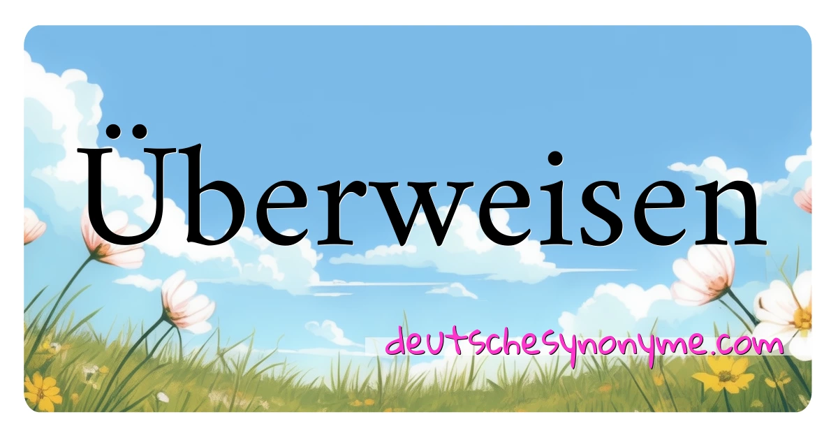 Überweisen Synonyme Kreuzworträtsel bedeuten Erklärung und Verwendung