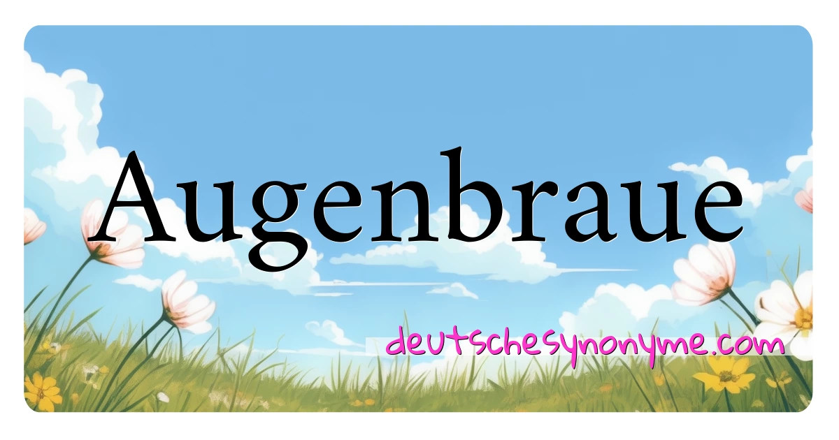 Augenbraue Synonyme Kreuzworträtsel bedeuten Erklärung und Verwendung