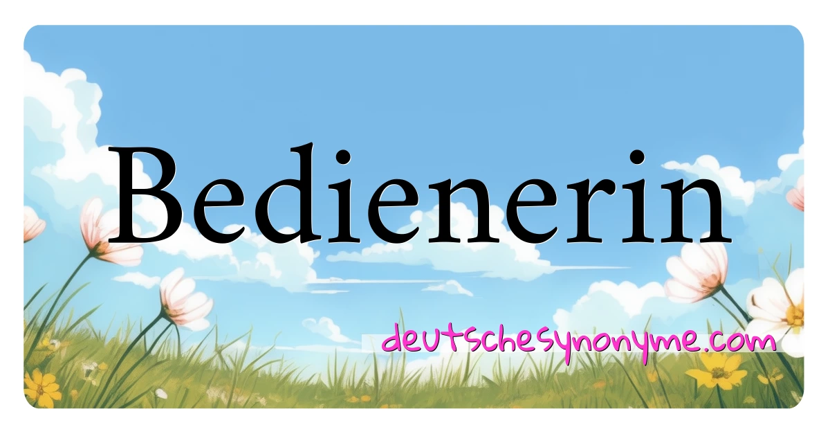 Bedienerin Synonyme Kreuzworträtsel bedeuten Erklärung und Verwendung