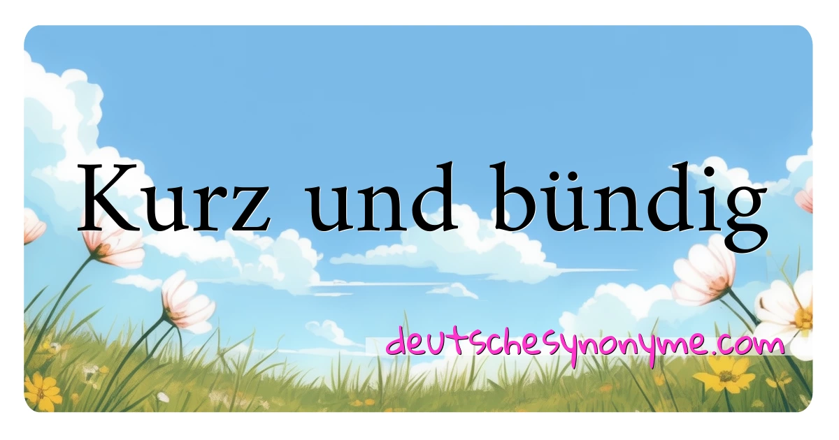 Kurz und bündig Synonyme Kreuzworträtsel bedeuten Erklärung und Verwendung