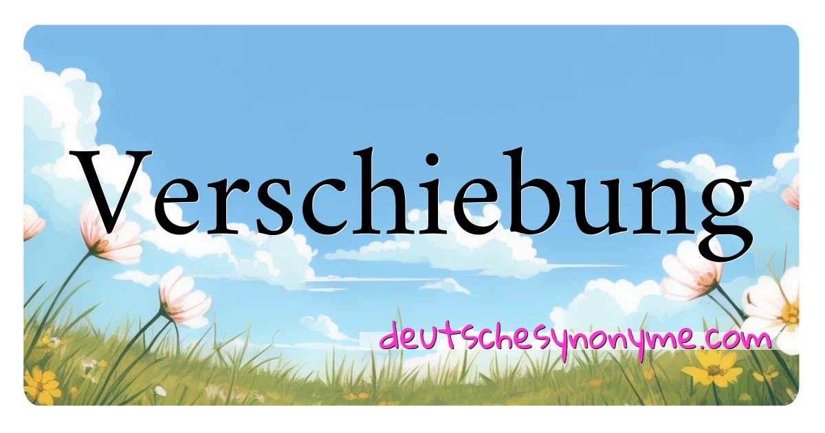 Verschiebung Synonyme Kreuzworträtsel bedeuten Erklärung und Verwendung