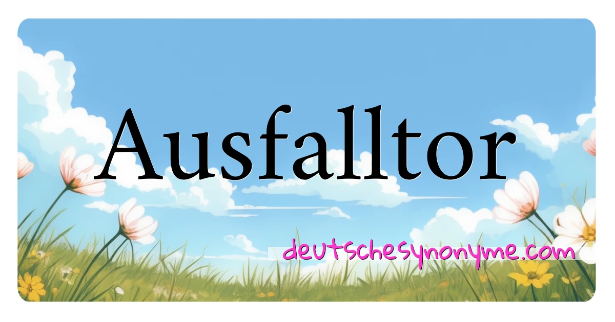 Ausfalltor Synonyme Kreuzworträtsel bedeuten Erklärung und Verwendung