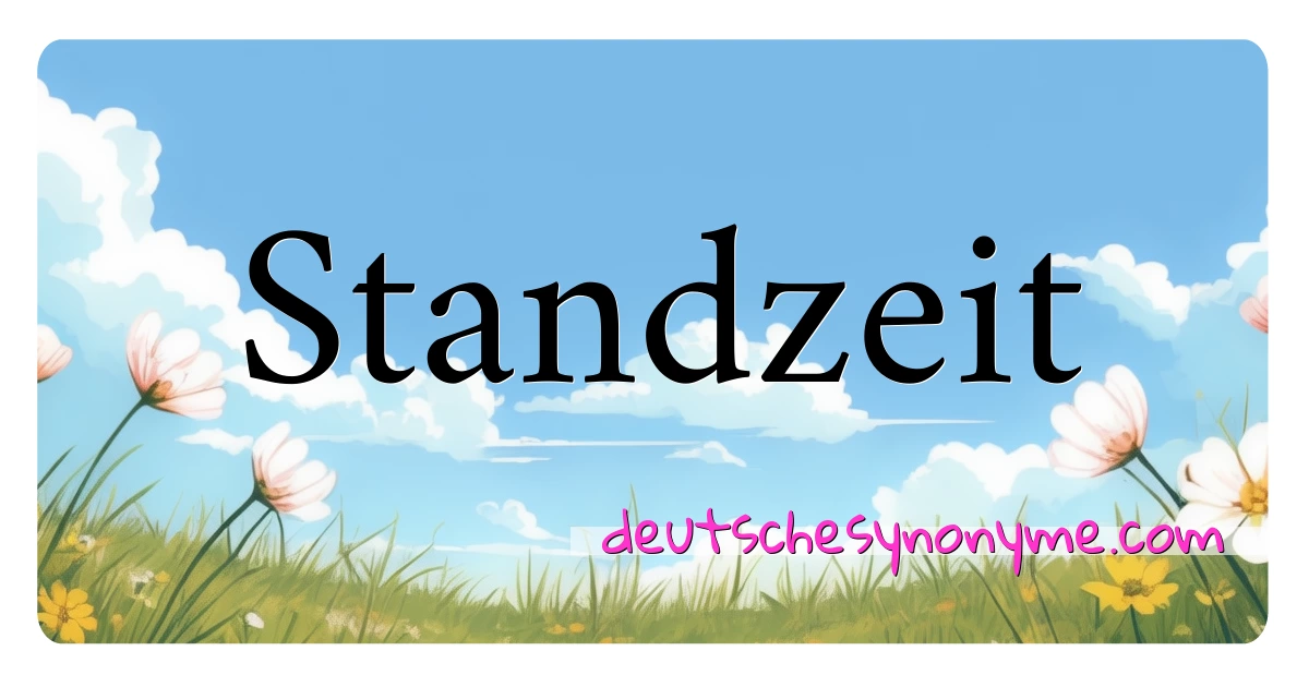 Standzeit Synonyme Kreuzworträtsel bedeuten Erklärung und Verwendung