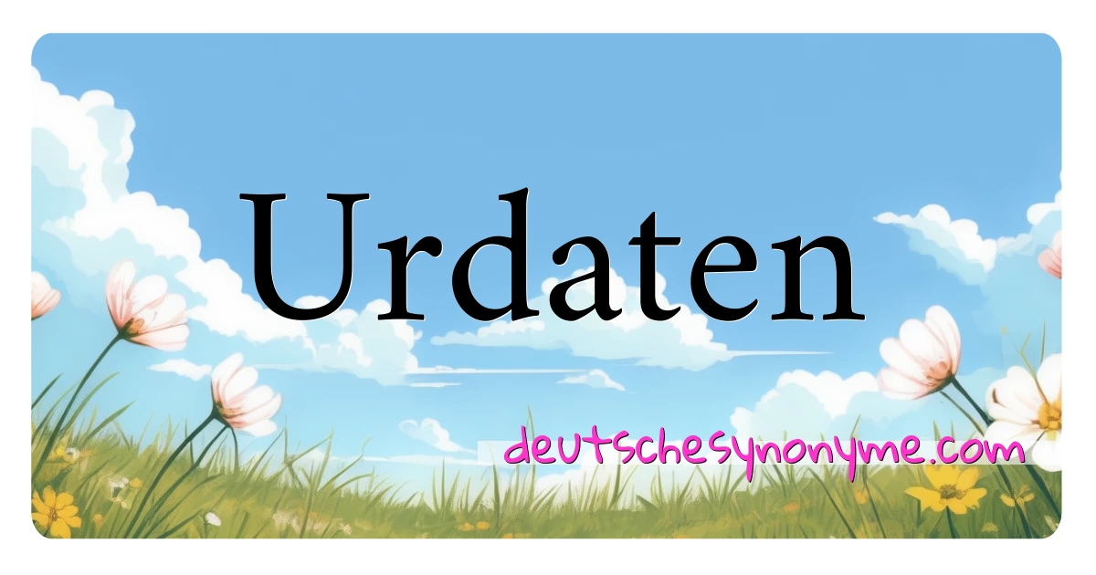 Urdaten Synonyme Kreuzworträtsel bedeuten Erklärung und Verwendung