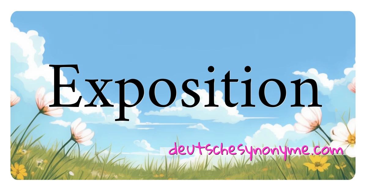 Exposition Synonyme Kreuzworträtsel bedeuten Erklärung und Verwendung