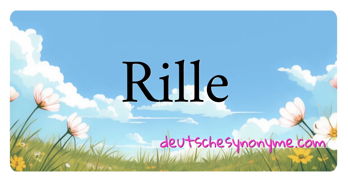 Rille Synonyme Kreuzworträtsel bedeuten Erklärung und Verwendung