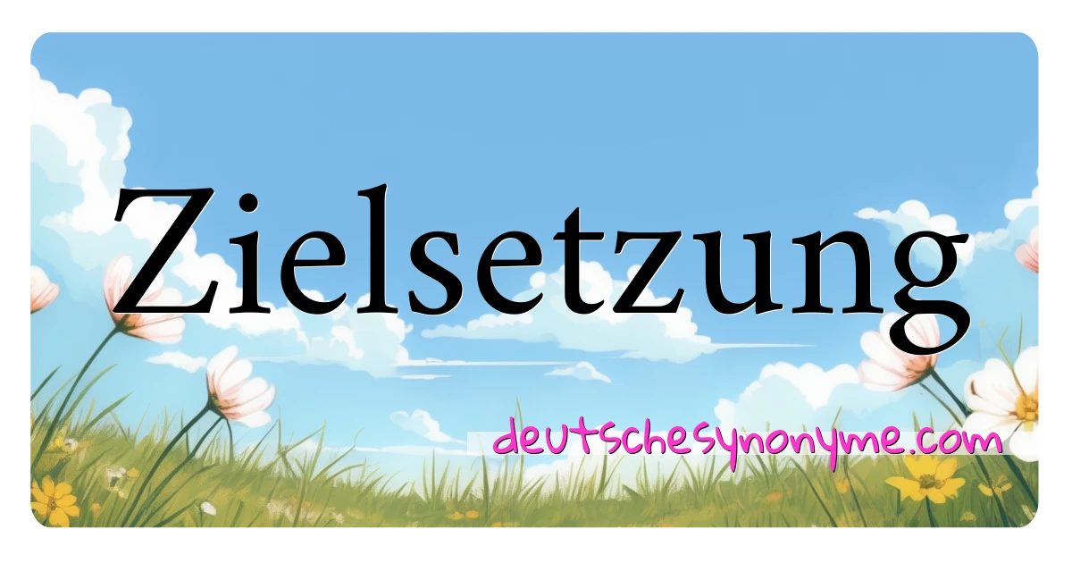 Zielsetzung Synonyme Kreuzworträtsel bedeuten Erklärung und Verwendung