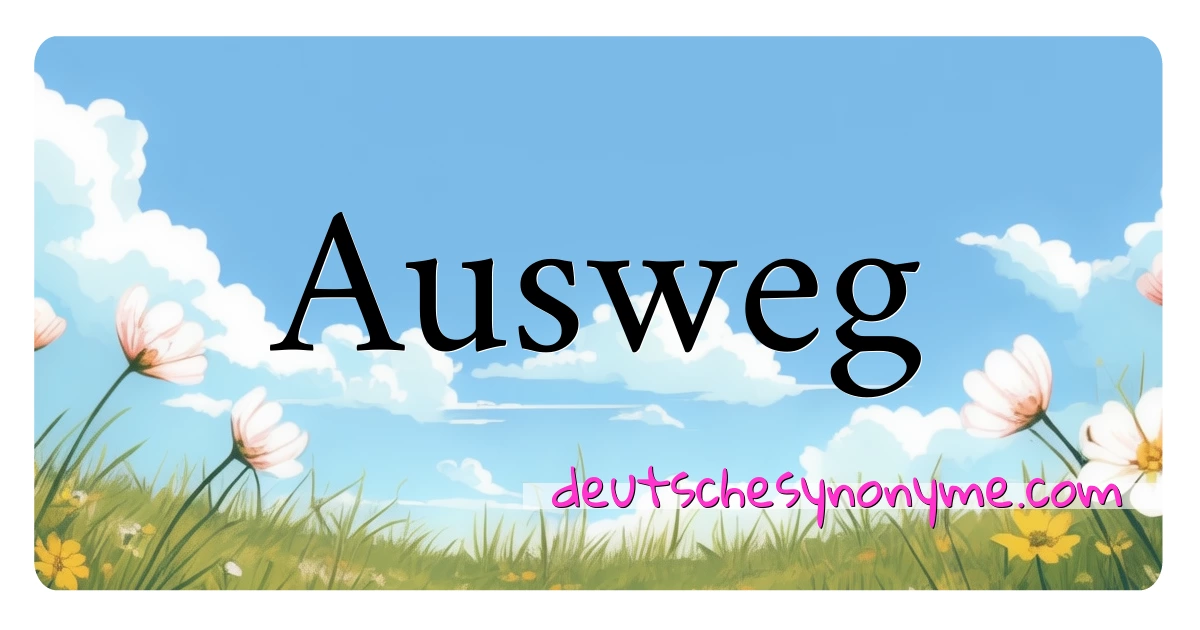 Ausweg Synonyme Kreuzworträtsel bedeuten Erklärung und Verwendung