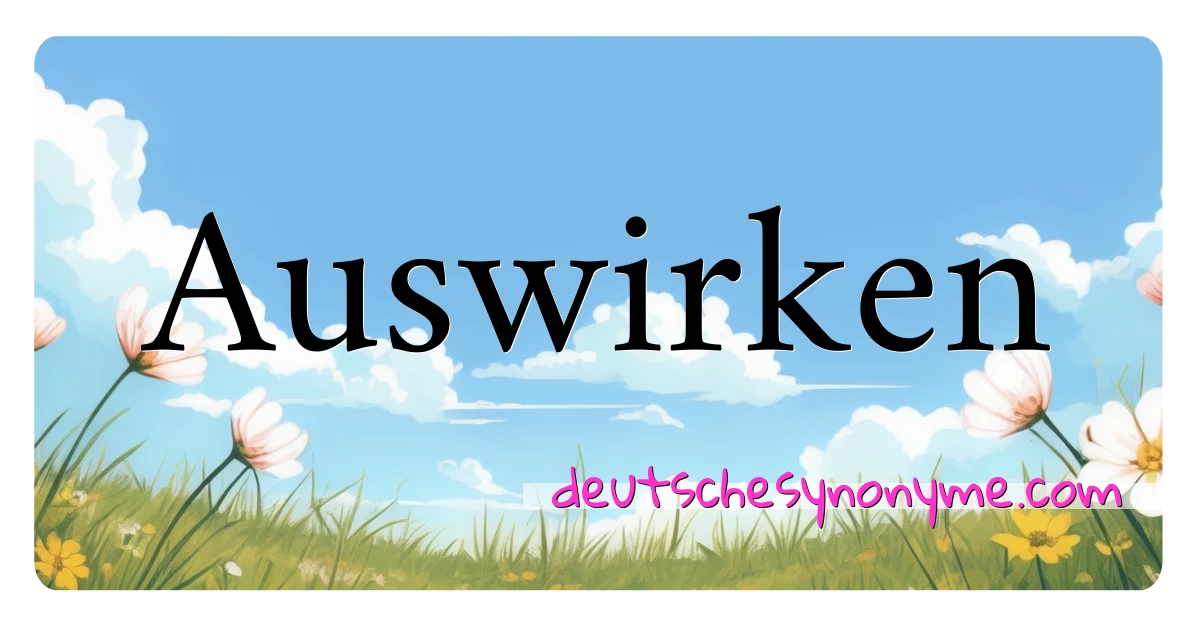 Auswirken Synonyme Kreuzworträtsel bedeuten Erklärung und Verwendung