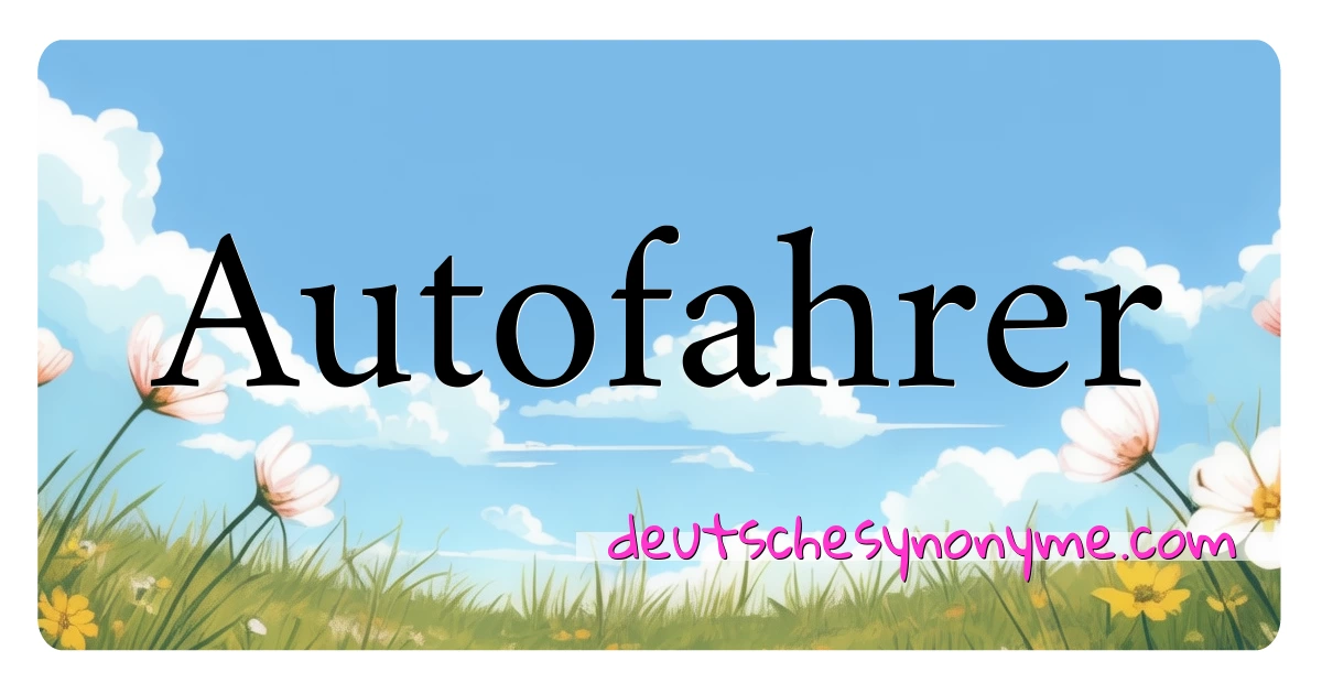 Autofahrer Synonyme Kreuzworträtsel bedeuten Erklärung und Verwendung