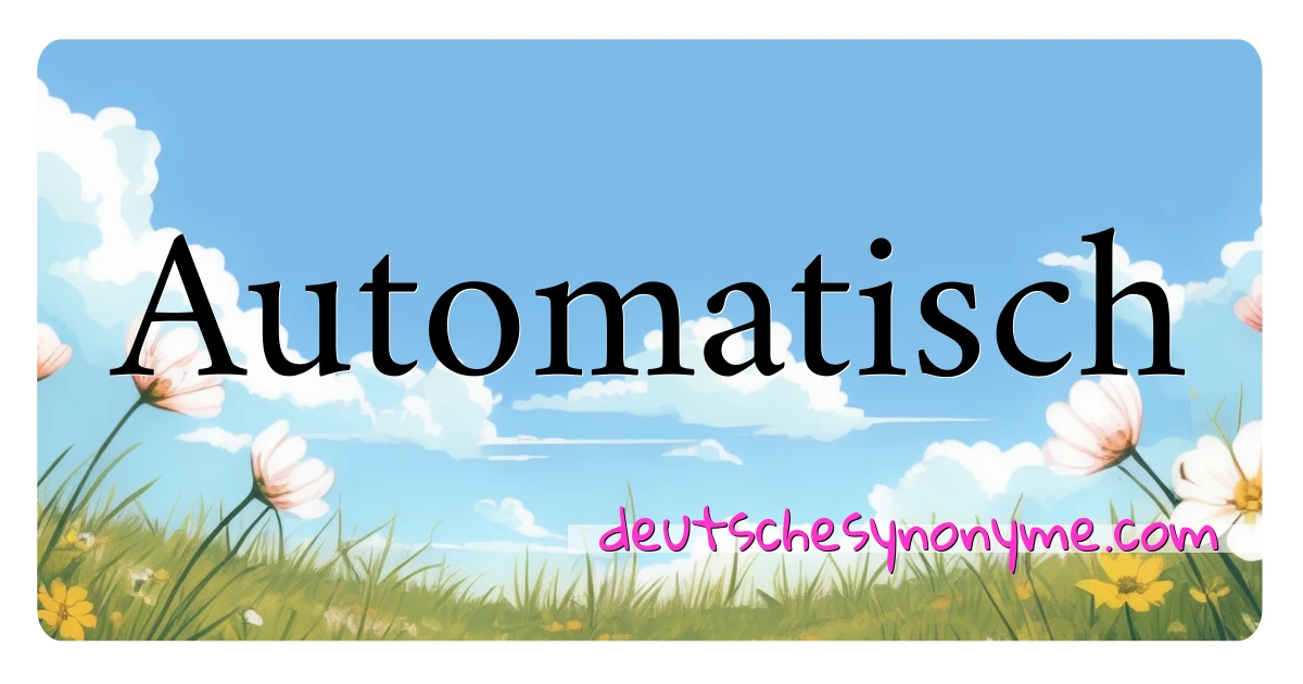 Automatisch Synonyme Kreuzworträtsel bedeuten Erklärung und Verwendung