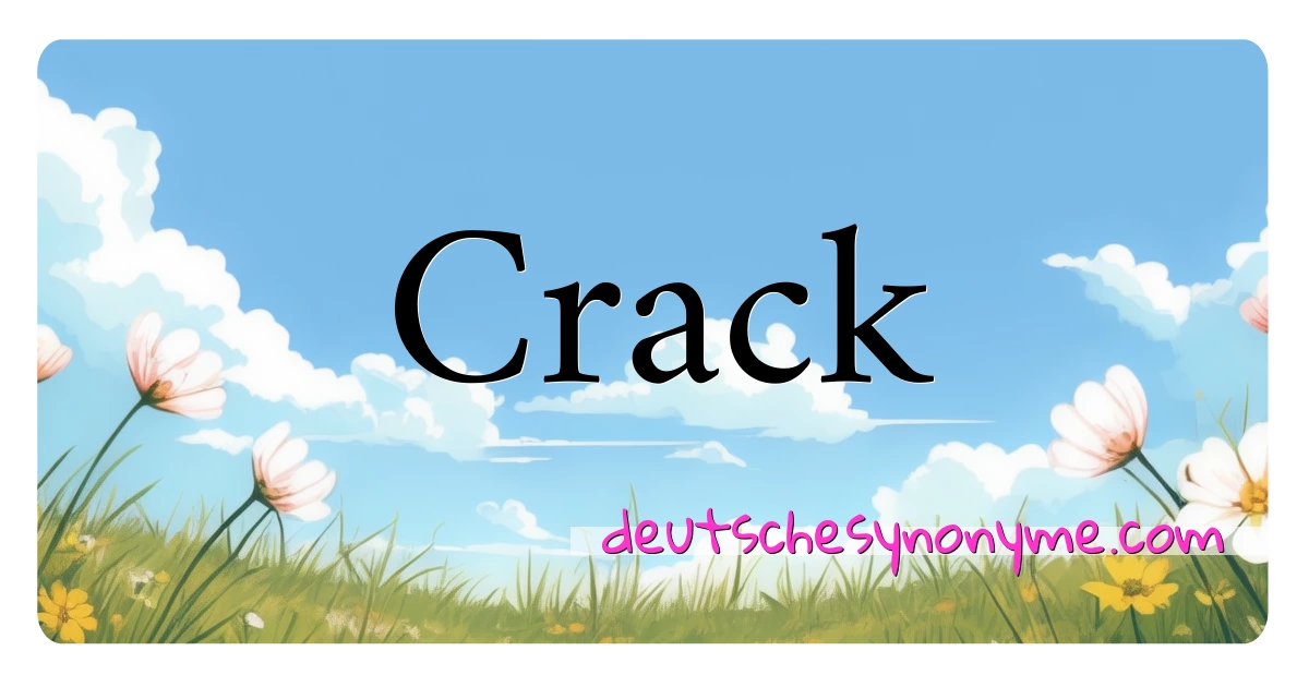 Crack Synonyme Kreuzworträtsel bedeuten Erklärung und Verwendung