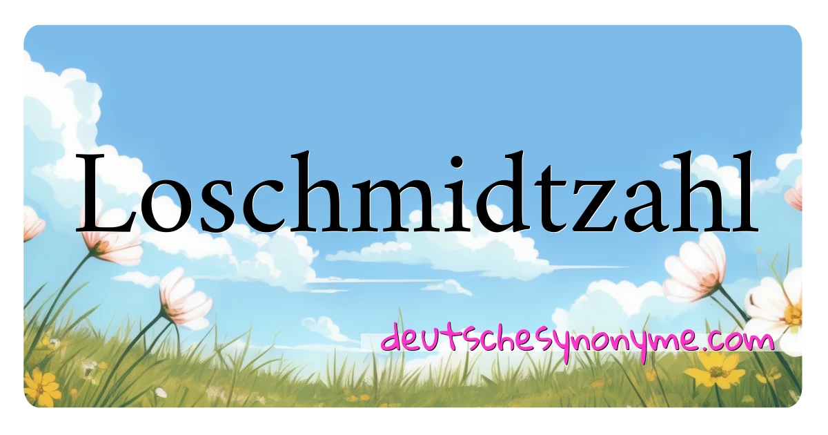 Loschmidtzahl Synonyme Kreuzworträtsel bedeuten Erklärung und Verwendung