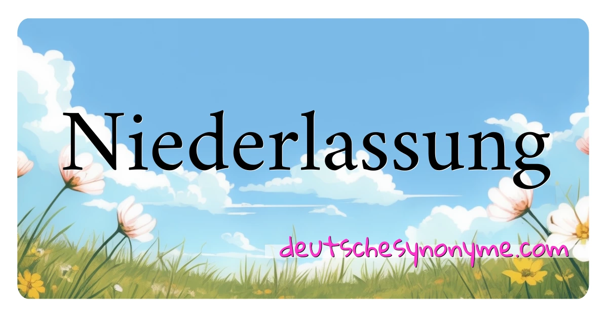 Niederlassung Synonyme Kreuzworträtsel bedeuten Erklärung und Verwendung