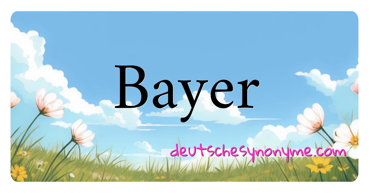 Bayer Synonyme Kreuzworträtsel bedeuten Erklärung und Verwendung