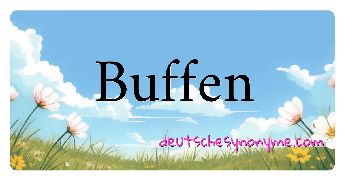 Buffen Synonyme Kreuzworträtsel bedeuten Erklärung und Verwendung