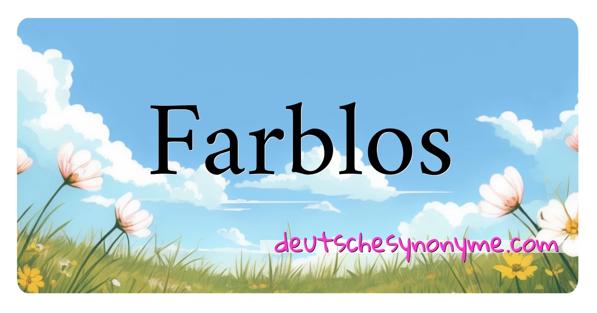 Farblos Synonyme Kreuzworträtsel bedeuten Erklärung und Verwendung