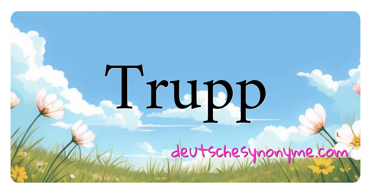 Trupp Synonyme Kreuzworträtsel bedeuten Erklärung und Verwendung