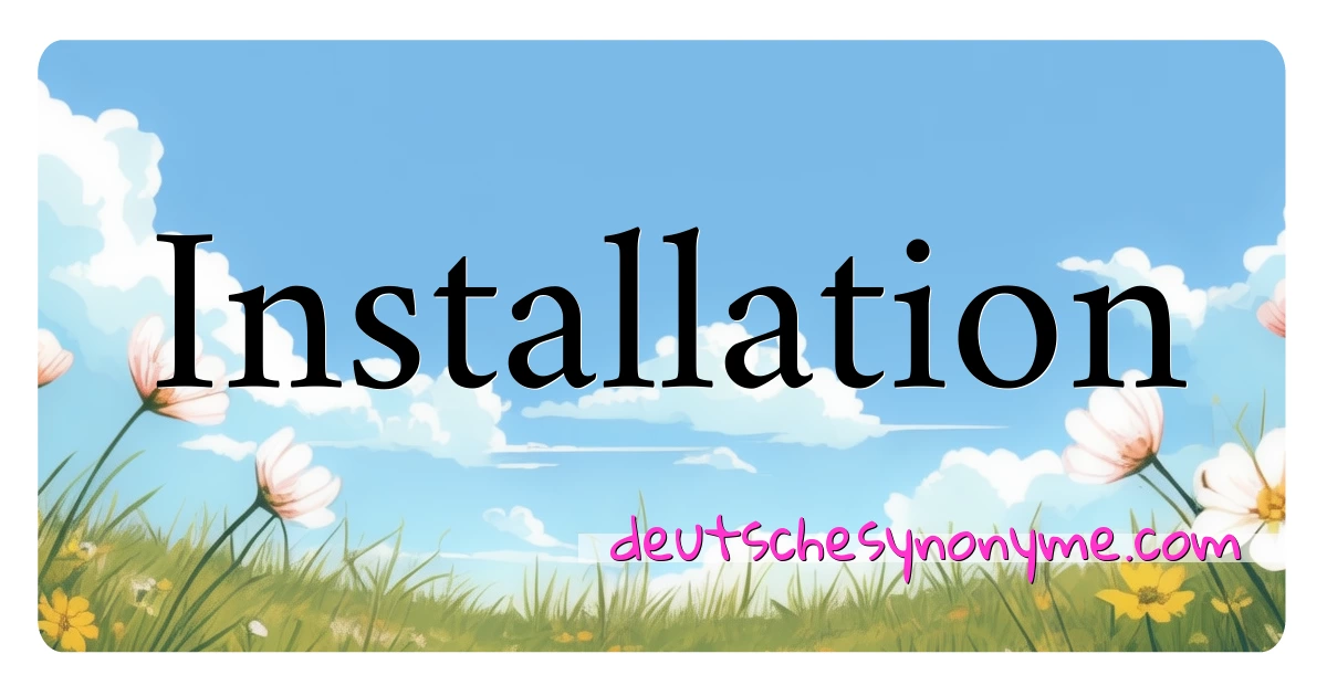 Installation Synonyme Kreuzworträtsel bedeuten Erklärung und Verwendung