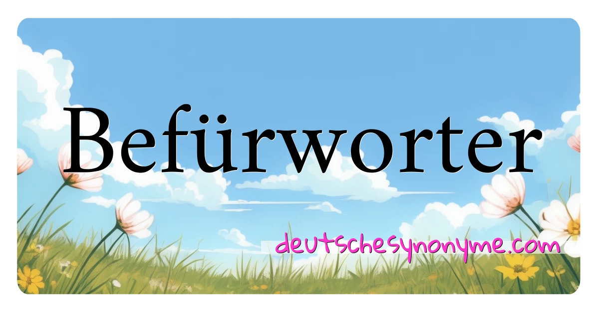 Befürworter Synonyme Kreuzworträtsel bedeuten Erklärung und Verwendung