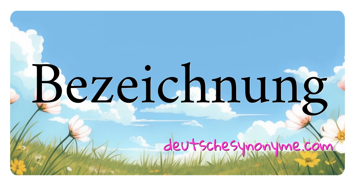 Bezeichnung Synonyme Kreuzworträtsel bedeuten Erklärung und Verwendung