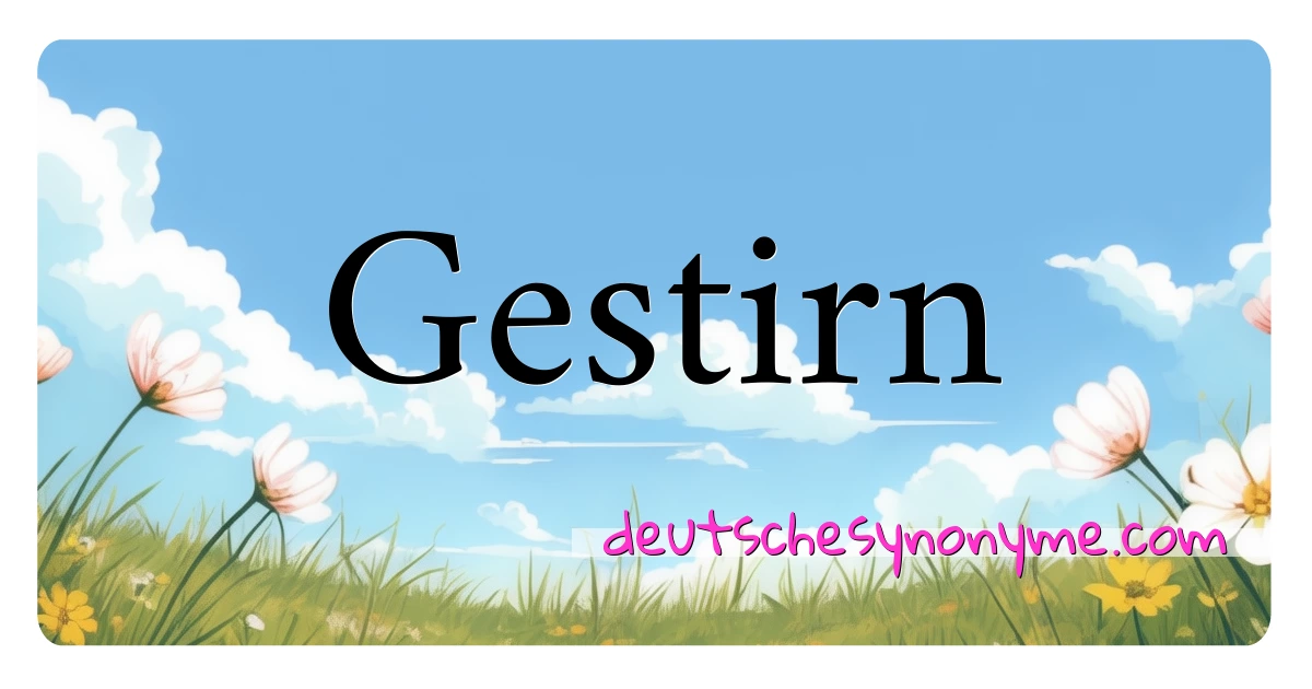 Gestirn Synonyme Kreuzworträtsel bedeuten Erklärung und Verwendung