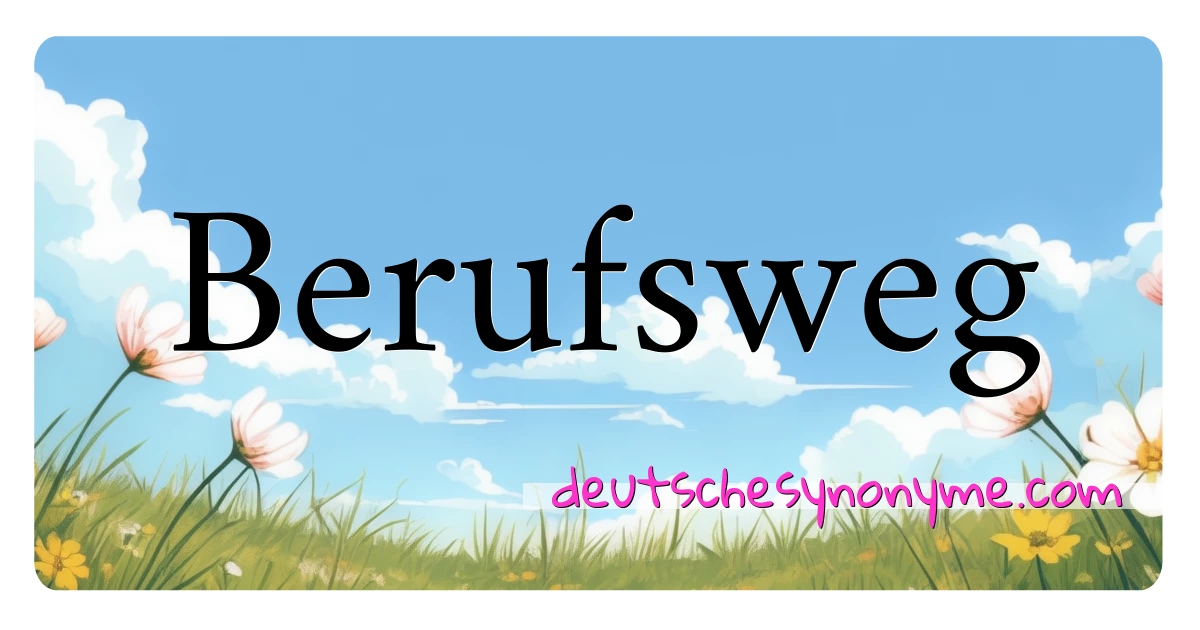 Berufsweg Synonyme Kreuzworträtsel bedeuten Erklärung und Verwendung