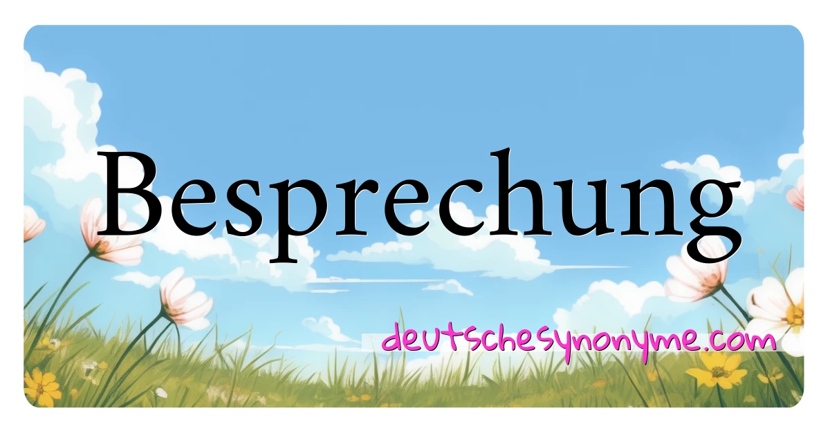 Besprechung Synonyme Kreuzworträtsel bedeuten Erklärung und Verwendung