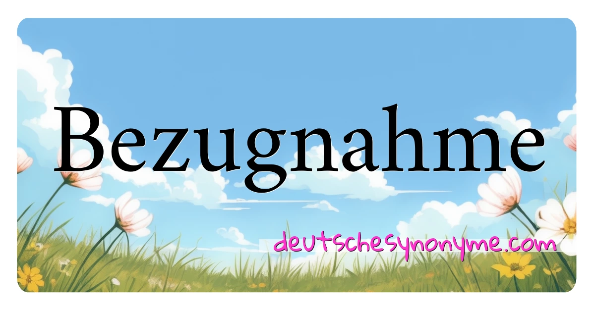 Bezugnahme Synonyme Kreuzworträtsel bedeuten Erklärung und Verwendung