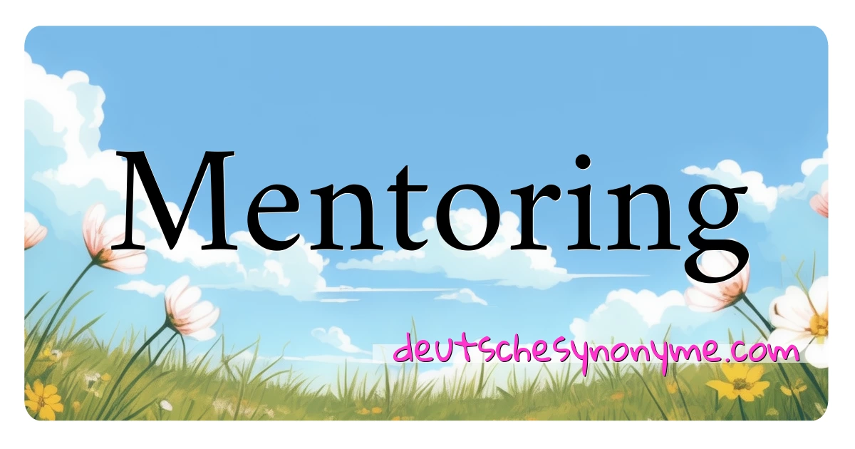 Mentoring Synonyme Kreuzworträtsel bedeuten Erklärung und Verwendung