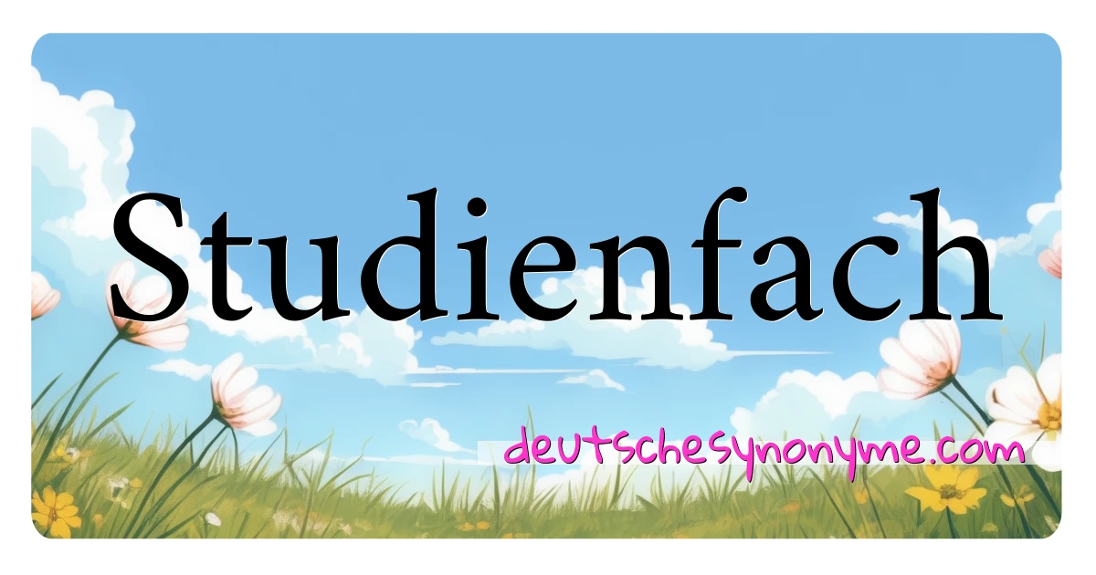 Studienfach Synonyme Kreuzworträtsel bedeuten Erklärung und Verwendung