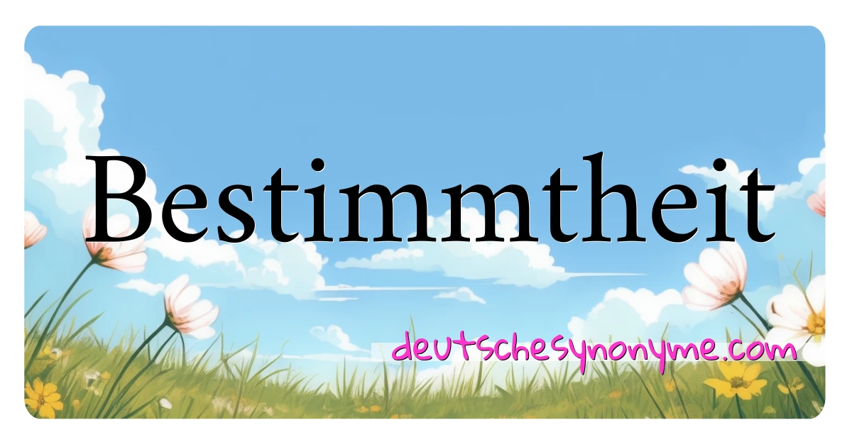 Bestimmtheit Synonyme Kreuzworträtsel bedeuten Erklärung und Verwendung