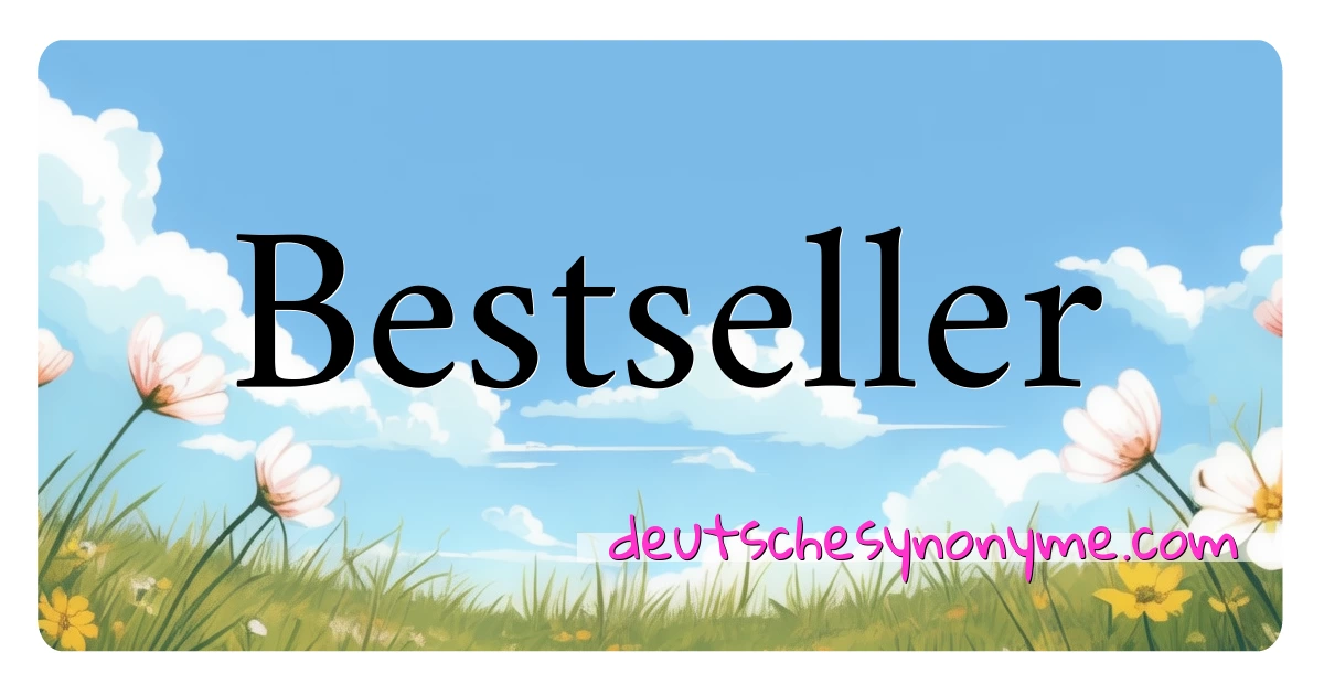 Bestseller Synonyme Kreuzworträtsel bedeuten Erklärung und Verwendung