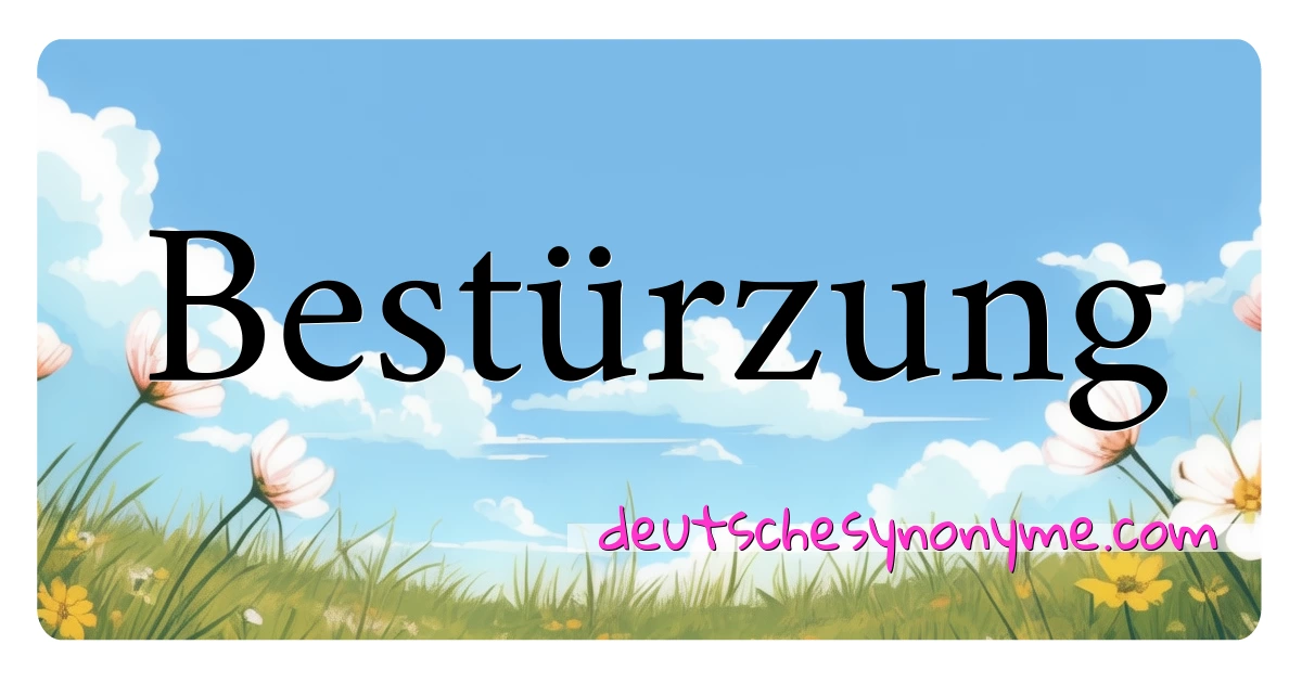 Bestürzung Synonyme Kreuzworträtsel bedeuten Erklärung und Verwendung