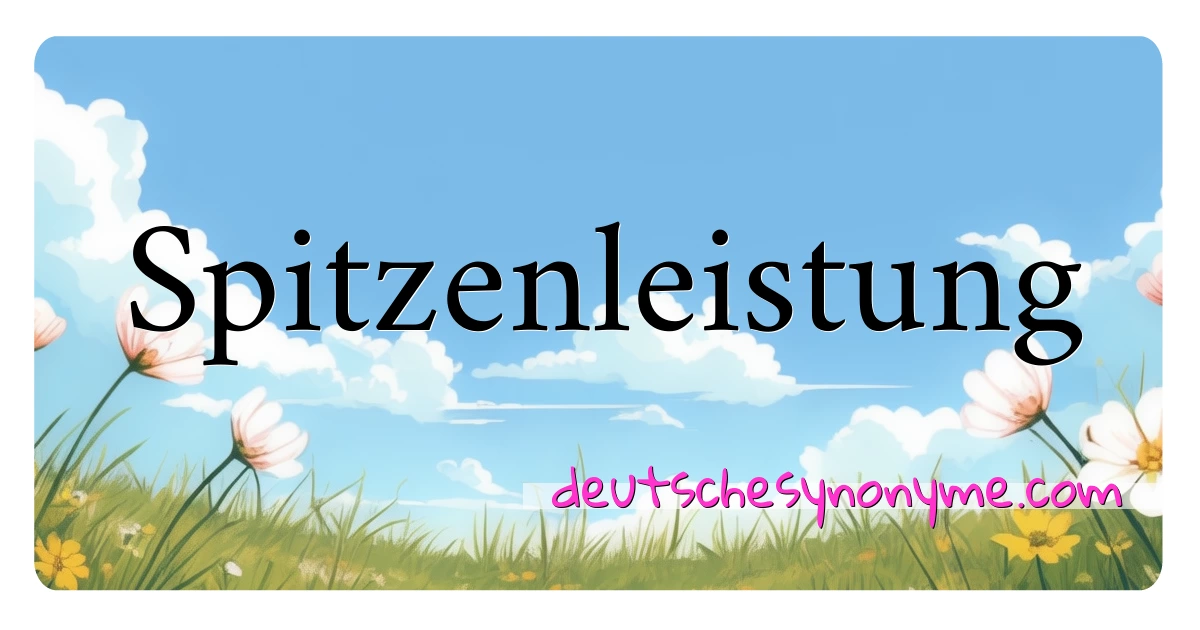 Spitzenleistung Synonyme Kreuzworträtsel bedeuten Erklärung und Verwendung