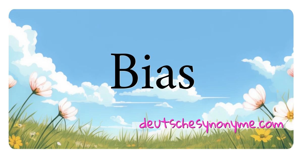 Bias Synonyme Kreuzworträtsel bedeuten Erklärung und Verwendung