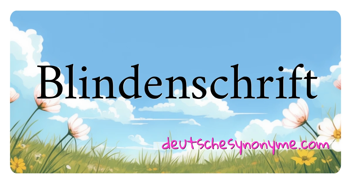 Blindenschrift Synonyme Kreuzworträtsel bedeuten Erklärung und Verwendung