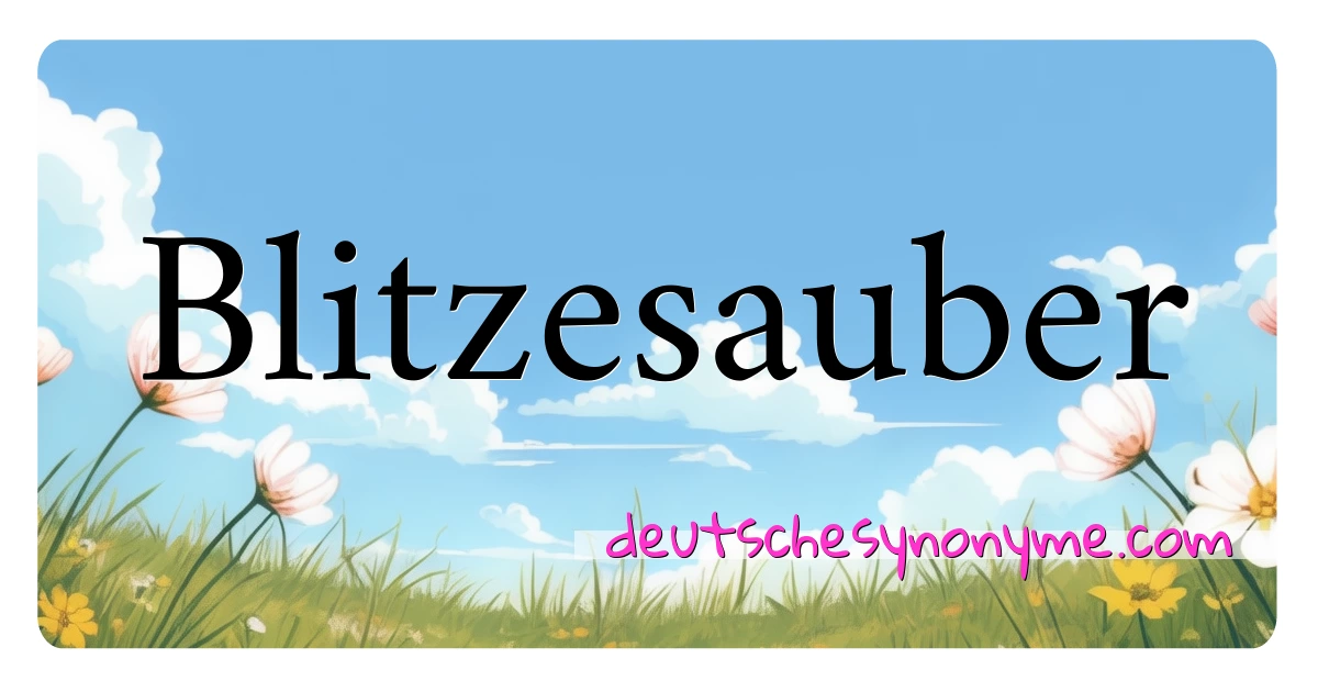 Blitzesauber Synonyme Kreuzworträtsel bedeuten Erklärung und Verwendung