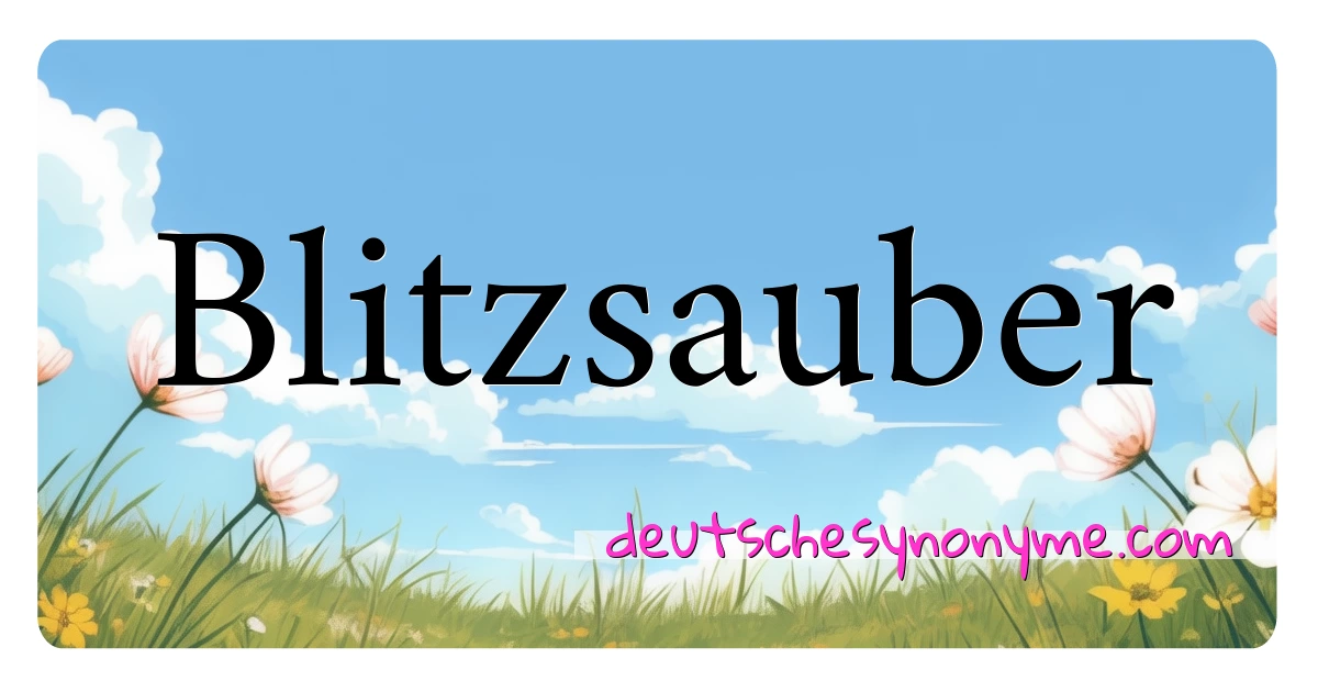 Blitzsauber Synonyme Kreuzworträtsel bedeuten Erklärung und Verwendung